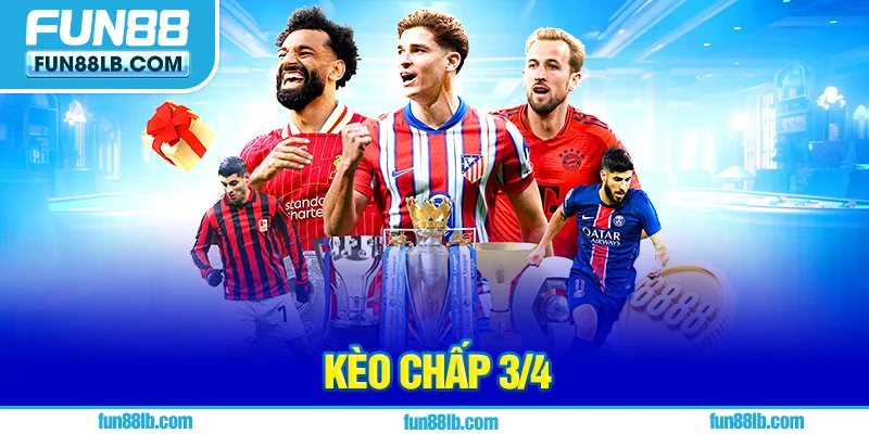 Kèo Chấp 3/4