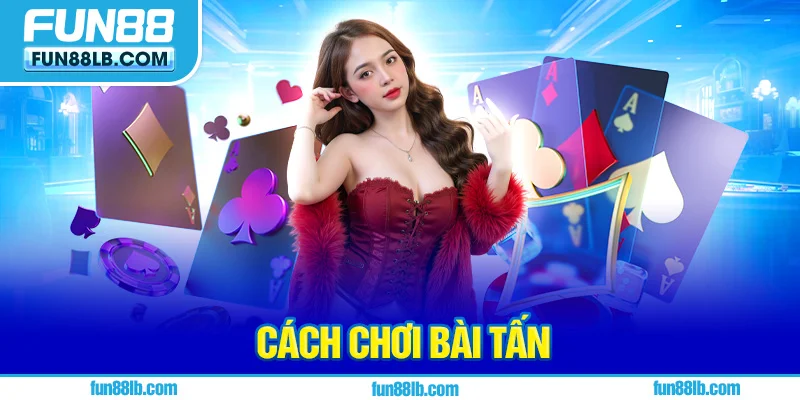 cách chơi bài tấn