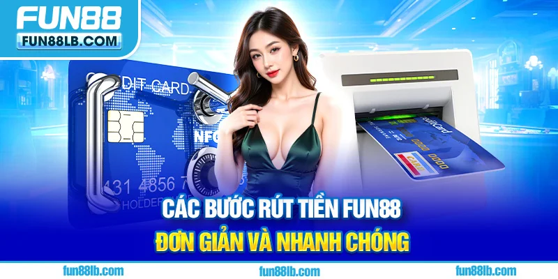 Các bước rút tiền FUN88 đơn giản và nhanh chóng Các bước rút tiền FUN88 đơn giản và nhanh chóng