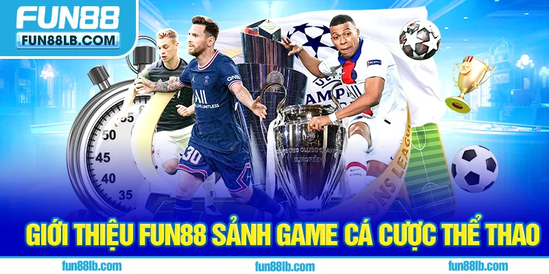 Giới thiệu FUN88 sảnh game cá cược thể thao Giới thiệu FUN88 sảnh game cá cược thể thao