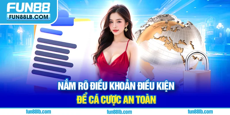 Nắm rõ điều khoản điều kiện để cá cược an toàn