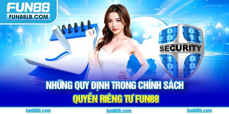 Những quy định trong chính sách quyền riêng tư FUN88 Những quy định trong chính sách quyền riêng tư FUN88