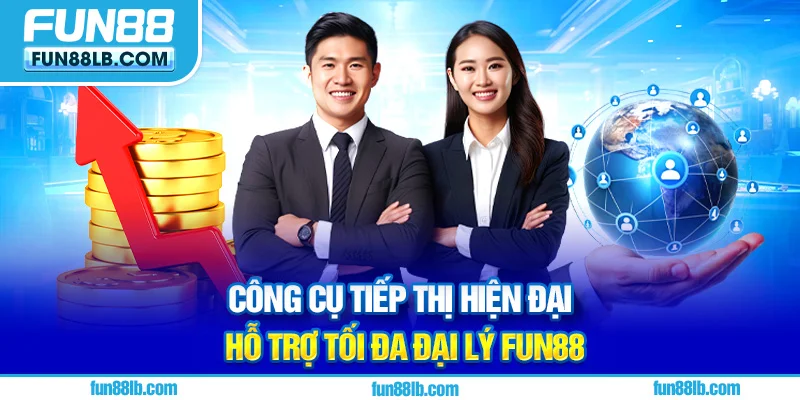 Công cụ tiếp thị hiện đại hỗ trợ tối đa đại lý FUN88