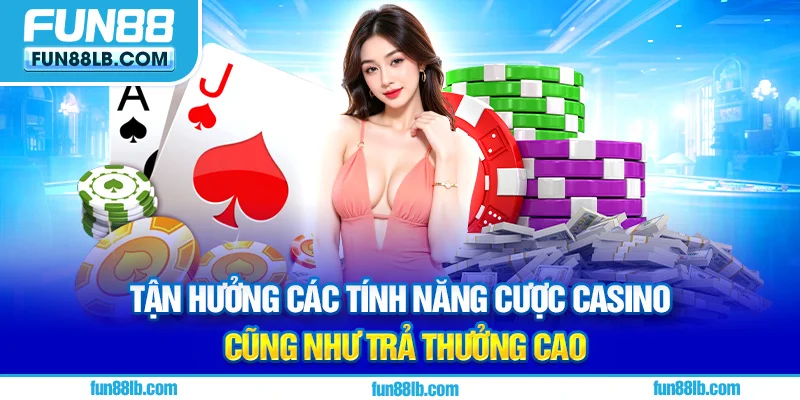 Tận hưởng các tính năng cược cũng như trả thưởng cao