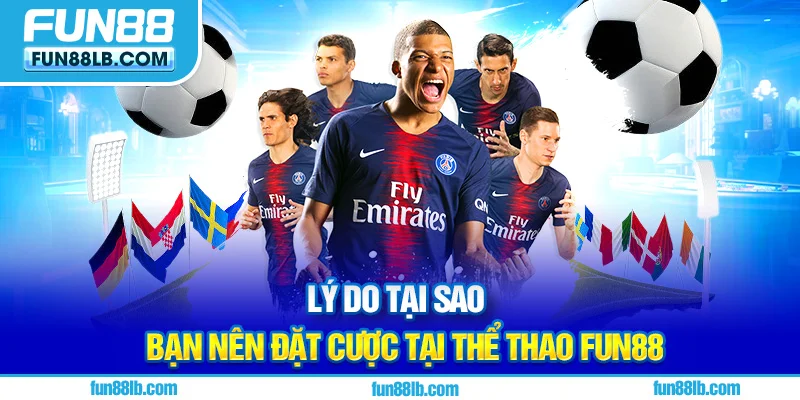 Lý do tại sao bạn nên đặt cược tại thể thao FUN88