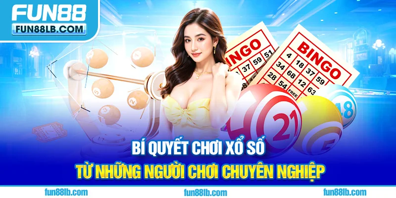 Bí quyết chơi xổ số từ những người chơi chuyên nghiệp Bí quyết chơi xổ số từ những người chơi chuyên nghiệp