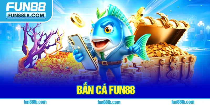 Vài thông tin cơ bản về sảnh Bắn Cá FUN88