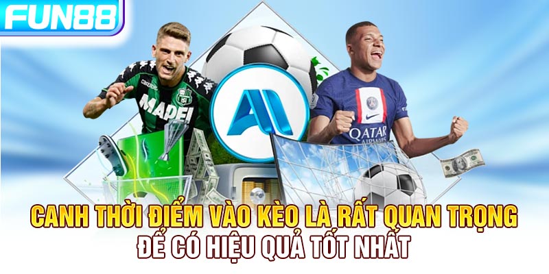 Canh thời điểm vào kèo là rất quan trọng để có hiệu quả tốt nhất Canh thời điểm vào kèo là rất quan trọng để có hiệu quả tốt nhất