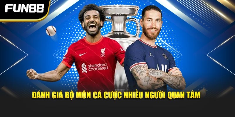 Đánh giá bộ môn cá cược nhiều người quan tâm