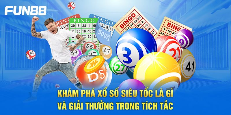 Khám phá xổ số siêu tốc là gì và giải thưởng trong tích tắc Khám phá xổ số siêu tốc là gì và giải thưởng trong tích tắc