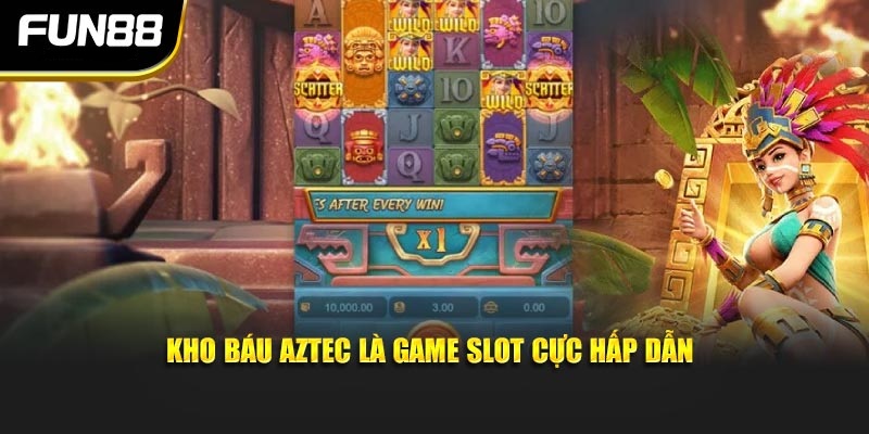 Kho báu Aztec là game slot cực hấp dẫn