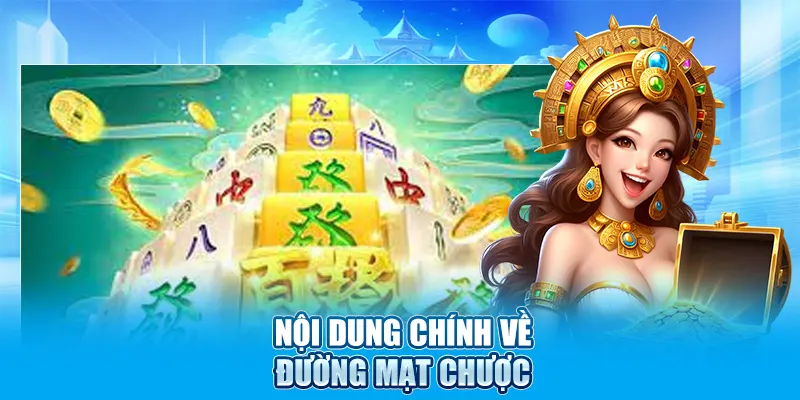 Nội dung chính về Đường Mạt Chược Nội dung chính về Đường Mạt Chược