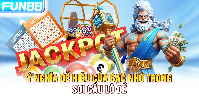 Ý nghĩa dễ hiểu của bạc nhớ trong soi cầu lô đề Ý nghĩa dễ hiểu của bạc nhớ trong soi cầu lô đề